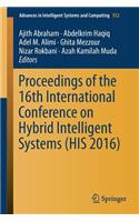 Proceedings of the 16th International Conference on Hybrid Intelligent Systems (His 2016)