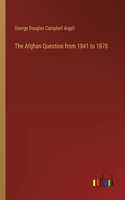 Afghan Question from 1841 to 1878