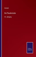 Die Plauderstube: VII. Jahrgang
