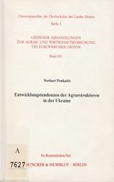 Entwicklungstendenzen Der Agrarstrukturen in Der Ukraine: (Giessener Abhandlungen Zur Agrar- Und Wirtschaftsforschung Des Europaischen Ostens)