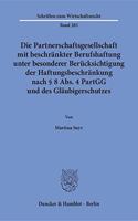 Die Partnerschaftsgesellschaft Mit Beschrankter Berufshaftung Unter Besonderer Berucksichtigung Der Haftungsbeschrankung Nach 8 Abs. 4 Partgg Und Des Glaubigerschutzes