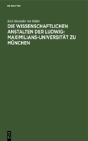 Die Wissenschaftlichen Anstalten Der Ludwig-Maximilians-Universität Zu München