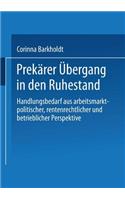 Prekärer Übergang in den Ruhestand: Handlungsbedarf aus arbeitsmarkt-politischer, rentenrechtlicher und betrieblicher Perspektive(German)