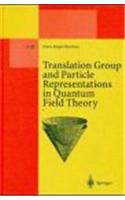 Translation Group and Particle Representations in Quantum Field Theory: (v. 40 Lecture Notes in Physics)