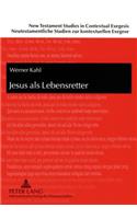 Jesus ALS Lebensretter: Westafrikanische Bibelinterpretationen Und Ihre Relevanz Fuer Die Neutestamentliche Wissenschaft