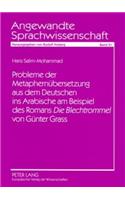 Probleme Der Metaphernuebersetzung Aus Dem Deutschen Ins Arabische Am Beispiel Des Romans «Die Blechtrommel» Von Guenter Grass