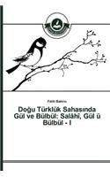 Doğu Türklük Sahasında Gül ve Bülbül