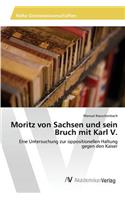 Moritz von Sachsen und sein Bruch mit Karl V.: (German)