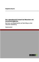 Der Lebensbereich Freizeit bei Menschen mit Lernschwierigkeiten: Barrieren und Möglichkeiten auf dem Weg zu einer inklusiven Gestaltung(German)