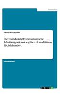 vorindustrielle transatlantische Arbeitsmigration des späten 18. und frühen 19. Jahrhundert