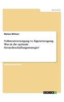 Vollstromversorgung vs. Eigenerzeugung. Was ist die optimale Strom-Beschaffungsstrategie?