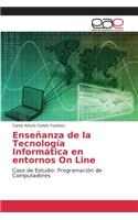 Enseñanza de la Tecnología Informática en entornos On Line: (Spanish)