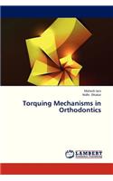 Torquing Mechanisms in Orthodontics