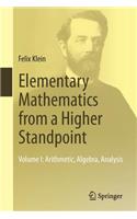 Elementary Mathematics from a Higher Standpoint: Volume I: Arithmetic, Algebra, Analysis