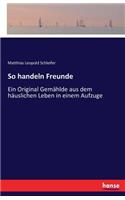 So handeln Freunde