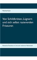 Von Schildkröten, Lügnern und sich selbst rasierenden Friseuren