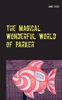 The Magical Wonderful World of Parker