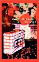 Zwei ist keiner zu viel: (German)