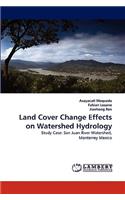 Land Cover Change Effects on Watershed Hydrology
