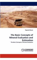 The Basic Concepts of Mineral Evaluation and Estimation