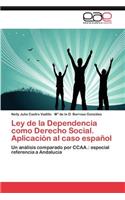 Ley de La Dependencia Como Derecho Social. Aplicacion Al Caso Espanol