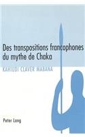 Des Transpositions Francophones Du Mythe de Chaka