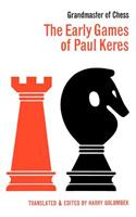 The Early Games of Paul Keres Grandmaster of Chess