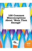 100 Common Misconceptions about More Than Enough