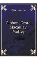 Gibbon, Grote, Macaulay, Motley: (English)