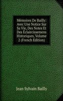 Memoires De Bailly: Avec Une Notice Sur Sa Vie, Des Notes Et Des Eclaircissemens Historiques, Volume 2 (French Edition)
