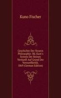 Geschichte Der Neuern Philosophie: Bd. Kant's System Der Reinen Vernunft Auf Grund Der Vernunftkritik. 1869 (German Edition)
