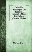 Ueber Vier Eddasagen: Die Ragnarok- , Heimdall- , Mimir- Und Helsage (German Edition)