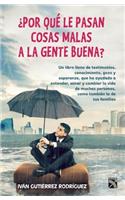 Por Qua Le Pasan Cosas Malas a la Gente Buena?