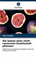 Die Samen einer nicht-rassischen Gesellschaft pflanzen