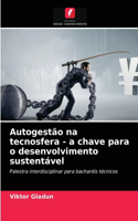 Autogestão na tecnosfera - a chave para o desenvolvimento sustentável