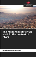The responsibility of UN staff in the context of PKOs