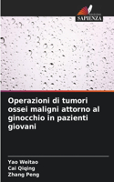 Operazioni di tumori ossei maligni attorno al ginocchio in pazienti giovani