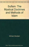 Sufism: The Mystical Doctrines and Methods of Islam