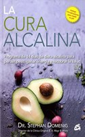 La cura alcalina: Programa de 14 dias de dieta alcalina para perder peso, ganar energia y recobrar la salud