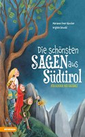 Die schonsten Sagen aus Sudtirol: fur Kinder neu erzahlt