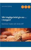 Vårt dagliga bröd giv oss ... i morgon?