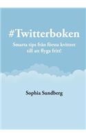 #Twitterboken - Smarta Tips Fran Forsta Kvittret Till Att Flyga Fritt