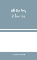 With Our Army in Palestine