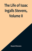 Life of Isaac Ingalls Stevens, Volume II