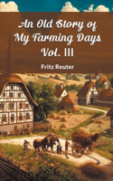 Old Story Of My Farming Days Vol. III