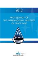 Proceedings of the International Institute of Space Law 2013