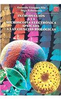 Introduccion a la Microscopia Electronica Aplicada a Las Ciencias Biologicas