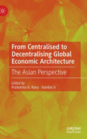 From Centralised to Decentralising Global Economic Architecture