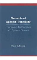 Elements Of Applied Probability For Engineering, Mathematics And Systems Science