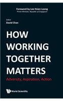 How Working Together Matters: Adversity, Aspiration, Action